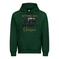 Forest Green i m not getting old i m becoming a classic Urban Hoodie - MaliasSmallBusiness