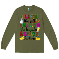 Army Green I lick the salt swallow the tequila Long Sleeve Tee - RanaPortraitStore