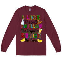 Burgundy I lick the salt swallow the tequila Long Sleeve Tee - RanaPortraitStore