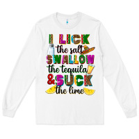 White I lick the salt swallow the tequila Long Sleeve Tee - RanaPortraitStore