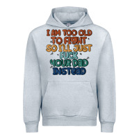 Heather Grey i'm too old to fight so i'll just fuck your dad in Urban Hoodie - MaliasSmallBusiness