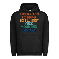 Pigment Black i'm too old to fight so i'll just fuck your dad in Urban Hoodie - MaliasSmallBusiness