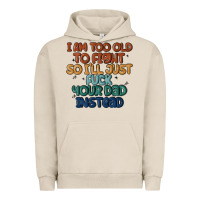 Pigment French Oak i'm too old to fight so i'll just fuck your dad in Urban Hoodie - MaliasSmallBusiness