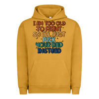 Pigment Peanut Butter i'm too old to fight so i'll just fuck your dad in Urban Hoodie - MaliasSmallBusiness