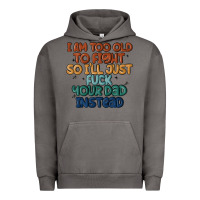 Pigment Tornado i'm too old to fight so i'll just fuck your dad in Urban Hoodie - MaliasSmallBusiness