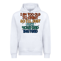 White i'm too old to fight so i'll just fuck your dad in Urban Hoodie - MaliasSmallBusiness