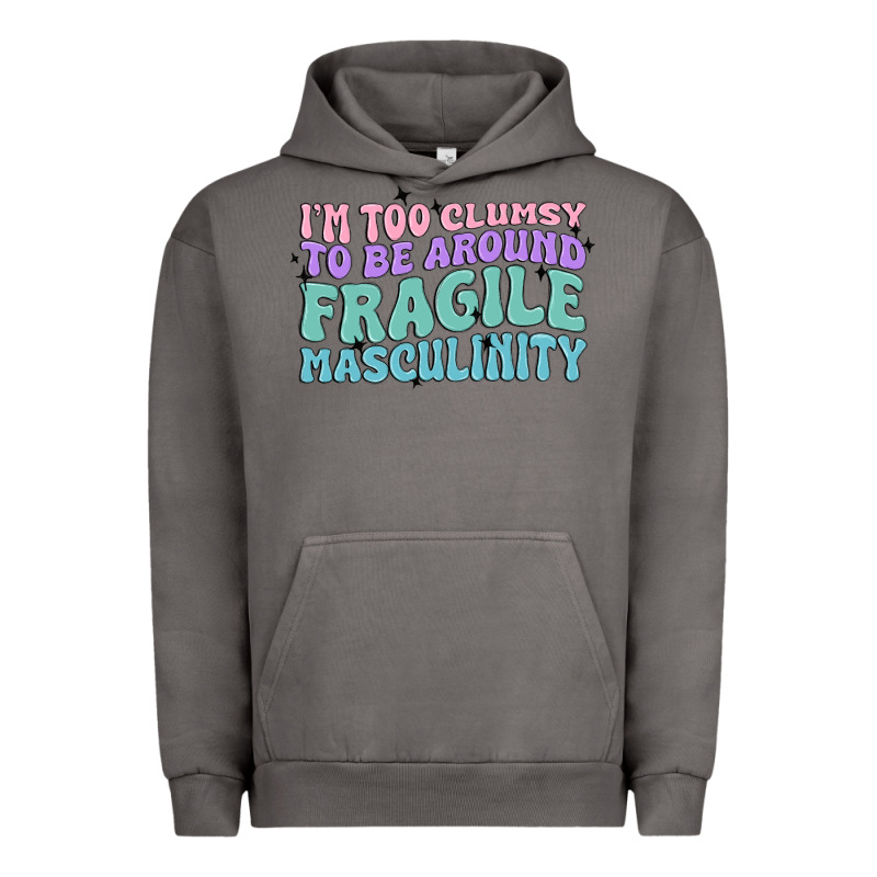 I'm Too Clumsy To Be Around Fragile Masculinity Urban Hoodie by MaliasSmallBusiness | Teevron