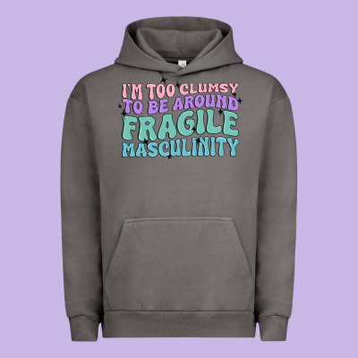 I'm Too Clumsy To Be Around Fragile Masculinity Urban Hoodie Designed By Maliassmallbusiness