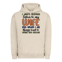 Pigment French Oak i don t always listen to my wife but when i do things tend to work out Urban Hoodie - MaliasSmallBusiness