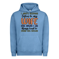 I Don T Always Listen To My Wife But When I Do Things Tend To Work Out Urban Hoodie | Teevron