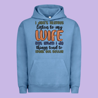 I Don T Always Listen To My Wife But When I Do Things Tend To Work Out Urban Hoodie Designed By Maliassmallbusiness