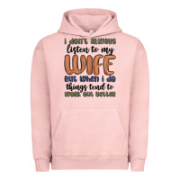 Pigment Salmon i don t always listen to my wife but when i do things tend to work out Urban Hoodie - MaliasSmallBusiness