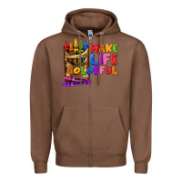 Chestnut make life colorful Zipper Hoodie - texasbilliewilder