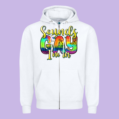 Sounds Gay I M In Zipper Hoodie Designed By Zillion Design Studio