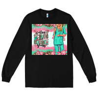 Black coffee scrubs rubber gloves nurse Long Sleeve Tee - RanaPortraitStore