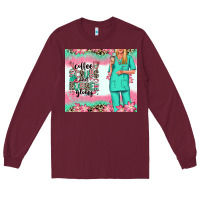 Burgundy coffee scrubs rubber gloves nurse Long Sleeve Tee - RanaPortraitStore