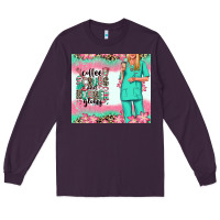 Plum coffee scrubs rubber gloves nurse Long Sleeve Tee - RanaPortraitStore
