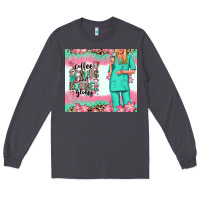 Smoke coffee scrubs rubber gloves nurse Long Sleeve Tee - RanaPortraitStore