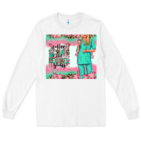 White coffee scrubs rubber gloves nurse Long Sleeve Tee - RanaPortraitStore