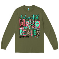 Army Green educated drug dealer nurse life Long Sleeve Tee - RanaPortraitStore