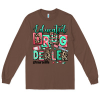 Chestnut educated drug dealer nurse life Long Sleeve Tee - RanaPortraitStore