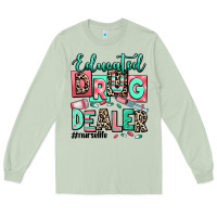 Matcha educated drug dealer nurse life Long Sleeve Tee - RanaPortraitStore