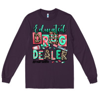 Plum educated drug dealer nurse life Long Sleeve Tee - RanaPortraitStore