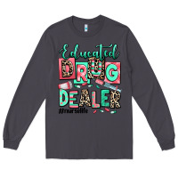 Smoke educated drug dealer nurse life Long Sleeve Tee - RanaPortraitStore