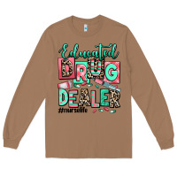 Toasted Coconut educated drug dealer nurse life Long Sleeve Tee - RanaPortraitStore