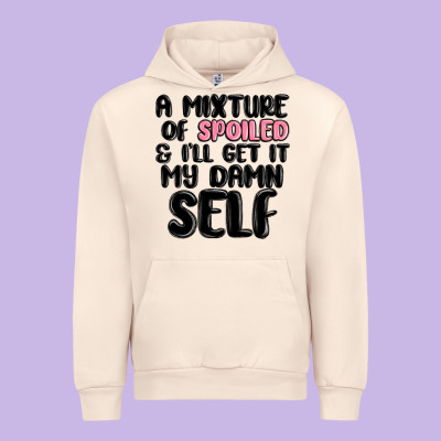 A Mixture Of Spoiled And Ill Get It My Damn Self Urban Hoodie Designed By Maliassmallbusiness