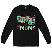 Black my favorite nurse calls me mom Long Sleeve Tee - RanaPortraitStore