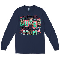 Navy my favorite nurse calls me mom Long Sleeve Tee - RanaPortraitStore