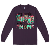 Plum my favorite nurse calls me mom Long Sleeve Tee - RanaPortraitStore