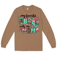 Toasted Coconut my favorite nurse calls me mom Long Sleeve Tee - RanaPortraitStore