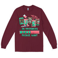 Burgundy nurse in progress please wait Long Sleeve Tee - RanaPortraitStore