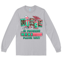 Moon Dust nurse in progress please wait Long Sleeve Tee - RanaPortraitStore