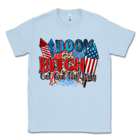 Dusty Blue boom bitch get out the way Classic Tee - Zillion Design Studio