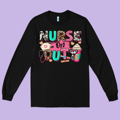 Long Sleeve Tee nurse on duty