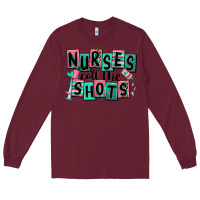 Burgundy nurses call the shots Long Sleeve Tee - RanaPortraitStore