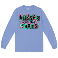Colony Blue nurses call the shots Long Sleeve Tee - RanaPortraitStore
