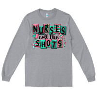 Heather Grey nurses call the shots Long Sleeve Tee - RanaPortraitStore