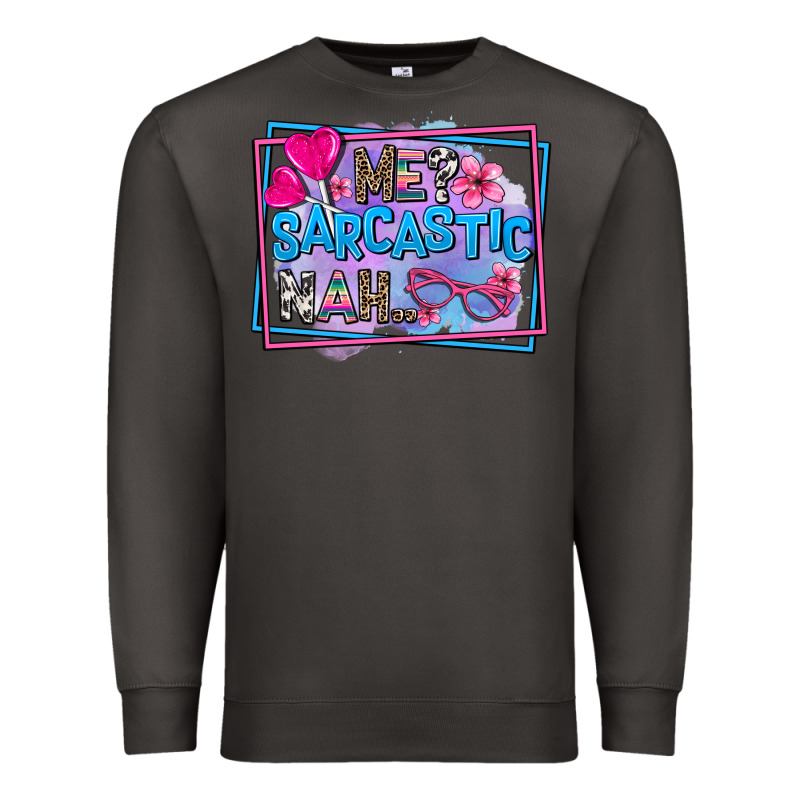 Me Sarcastic Nah Premium Sweatshirt by AdoDesignShop | Teevron