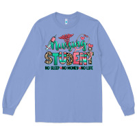Colony Blue nursing student no sleep no money no life Long Sleeve Tee - RanaPortraitStore