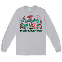 Moon Dust nursing student no sleep no money no life Long Sleeve Tee - RanaPortraitStore