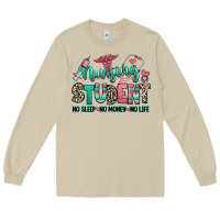 Mushroom nursing student no sleep no money no life Long Sleeve Tee - RanaPortraitStore