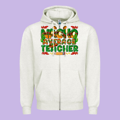 Nacho Average Teacher Zipper Hoodie Designed By Texasbilliewilder