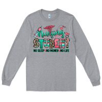 Heather Grey nursing student no sleep no money no life Long Sleeve Tee - RanaPortraitStore