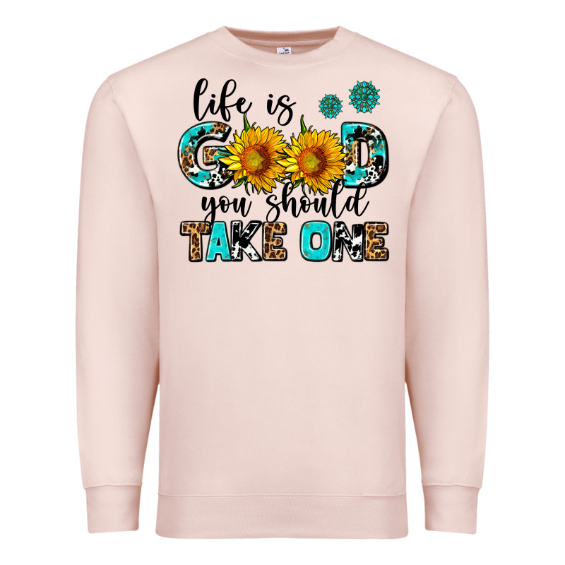Life Is Good You Should Get One Premium Sweatshirt by AdoDesignShop | Teevron