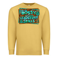 Antique Gold i am not bossy i just have leadership skills Premium Sweatshirt - AdoDesignShop