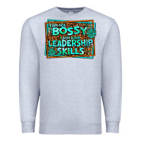 Heather Grey i am not bossy i just have leadership skills Premium Sweatshirt - AdoDesignShop
